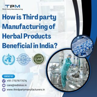 How is Third Party Manufacturing of Herbal Products Beneficial in India?